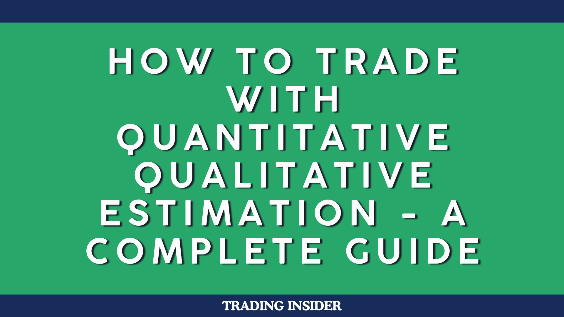 How To Trade With Quantitative Qualitative Estimation - A Complete Guide