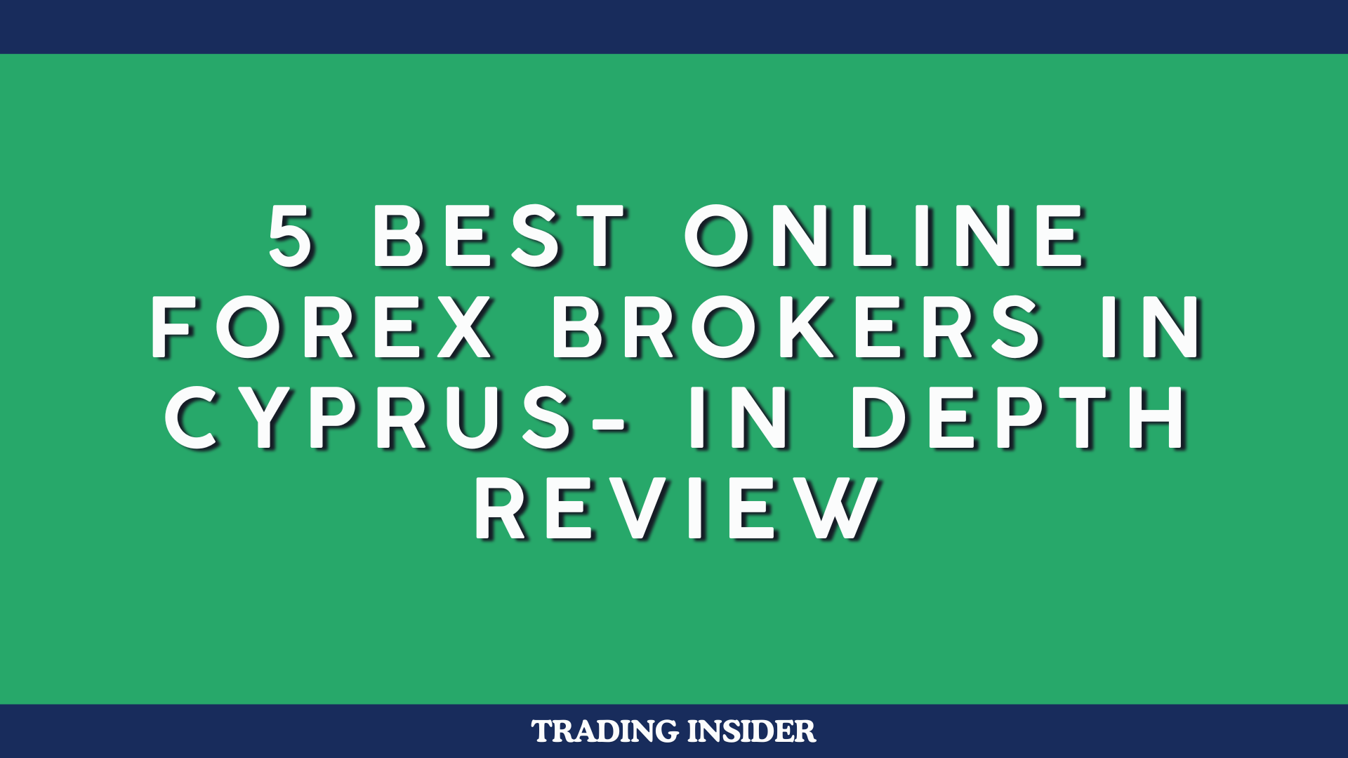 5 Best Online Forex Brokers in Cyprus- In Depth Review