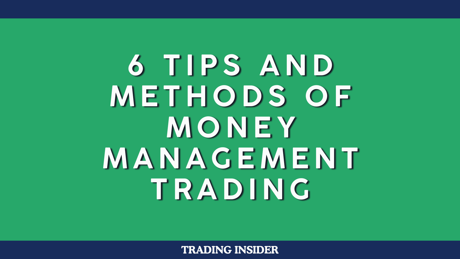 6 Tips and Methods Of Money Management Trading