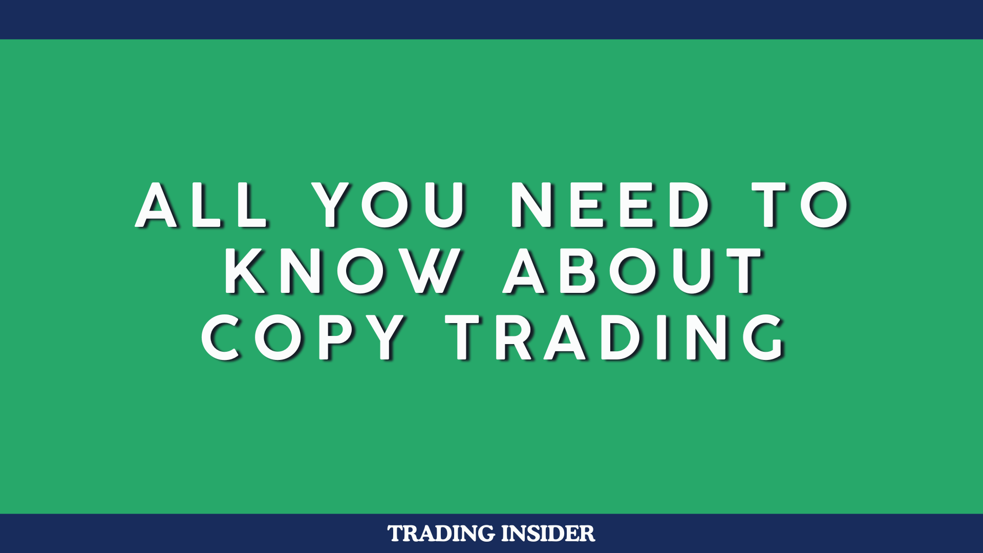 All You Need To Know About Copy Trading